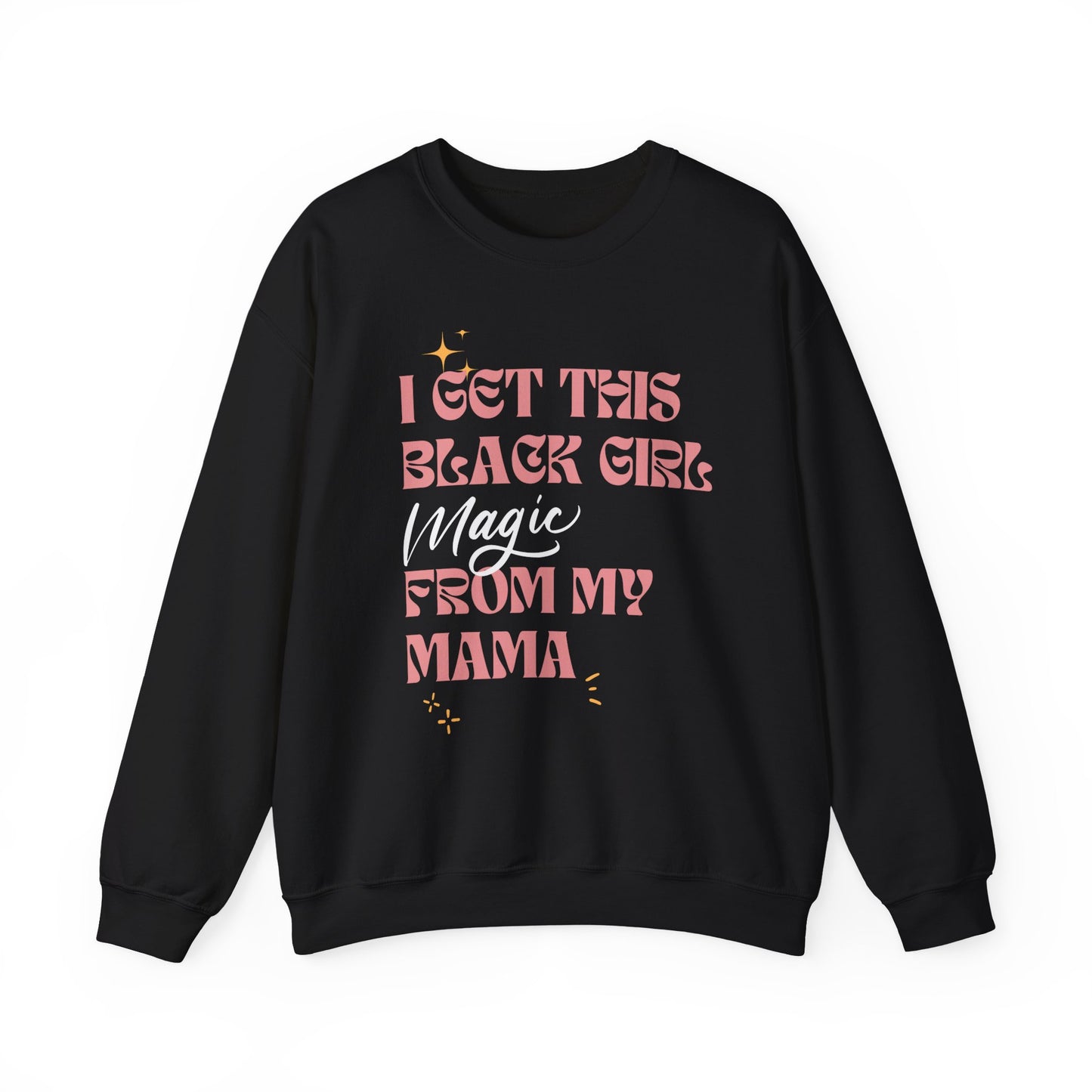 "I Get This Black Girl Magic" Sweatshirt
